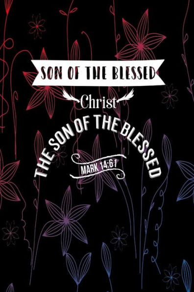 Christ, The Son Of The Blessed: Names Of Jesus Bible Verse Quote Cover Composition Notebook Portable