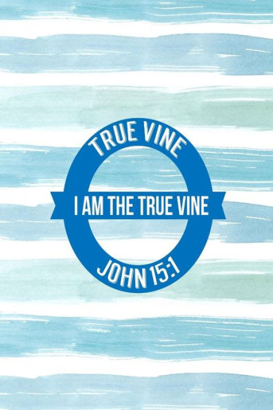 I Am The True Vine: Names Of Jesus Bible Verse Quote Cover Composition Notebook Portable
