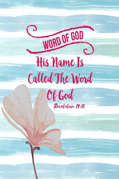 His Name Is Called The Word Of God: Names Of Jesus Bible Verse Quote Cover Composition Notebook Portable