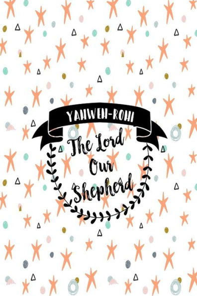 The Lord Our Shepherd: Names Of God Bible Quote Cover Composition Notebook Portable