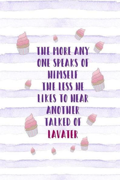 The More Any One Speaks Of Himself, The Less He Likes To Hear Another Talked Of: Book With Blank Lined Empty Pages Portable