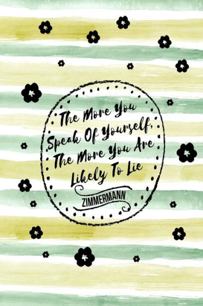 The More You Speak Of Yourself, The More You Are Likely To Lie: Blank Lined Empty Journal Portable