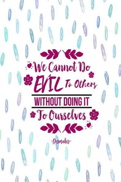 We Cannot Do Evil To Others Without Doing It To Ourselves: Blank Lined Journal Notebook Portable