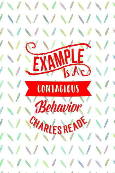 Example Is Contagious Behavior: Blank Lined Journal Notes Portable