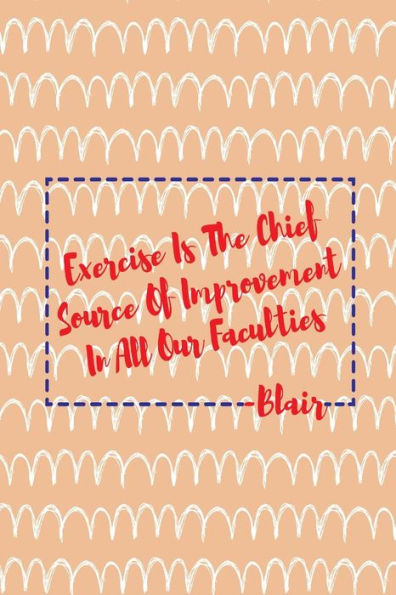 Exercise Is The Chief Source Of Improvement In All Our Faculties: Blank Lined Journal Paper Portable