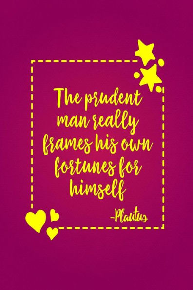 The Prudent Man Really Frames His Own Fortunes For Himself: Journal Blank Lined Portable