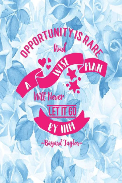 Opportunity Is Rare, And A Wise Man Will Never Let It Go By Him: Blank Lined Page Quotes Portable