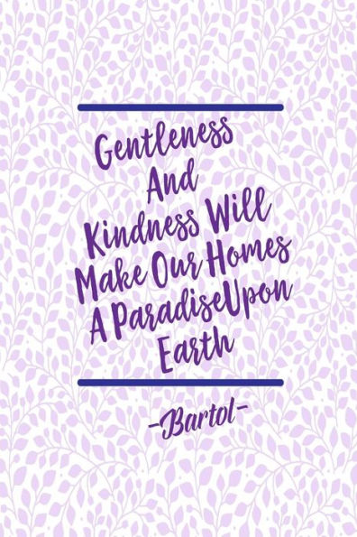 Gentleness And Kindness Will Make Our Homes A Paradise Upon Earth: Blank Lined Paper Books Portable