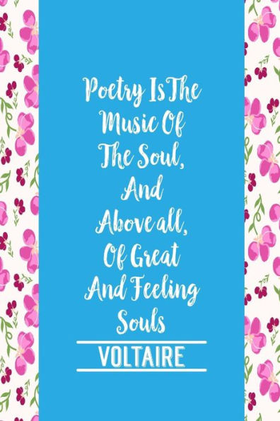 Poetry Is The Music Of The Soul, And, Above All, Of Great And Feeling Souls: Blank Lined Writing Books Portable