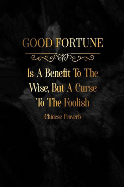 Good Fortune Is A Benefit To The Wise, But A Curse To The Foolish: Blank Lined Quote Book Portable