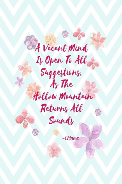 A Vacant Mind Is Open To All Suggestions, As The Hollow Mountain Returns All Sounds: Blank Lined Notebook Portable
