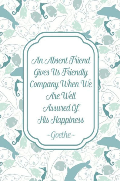 An Absent Friend Gives Us Friendly Company When We Are Well Assured Of His Happiness: Blank Lined Page Notebook Portable