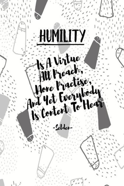 Humility Is A Virtue All Preach, None Practise, And Yet Everybody Is Content To Hear: Composition Notebook Blank Lined Portable