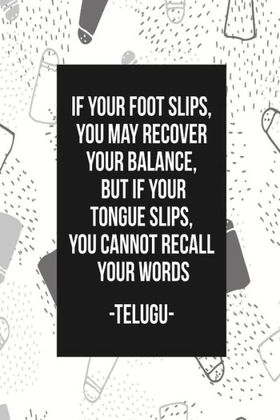 If Your Foot Slips, You May Recover Your Balance, But If Your Tongue Slips, You Cannot Recall Your Words: Cool Journal Books Blank Lined Portable