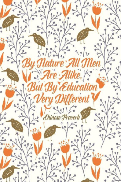 By Nature All Men Are Alike, But By Education Very Different: Blank Lined Paged Book Portable