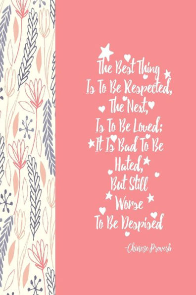 The Best Thing Is To Be Respected, The Next, Is To Be Loved; It Is Bad To Be Hated, But Still Worse To Be Despised: Blank Lined Empty Book To Write In Portable
