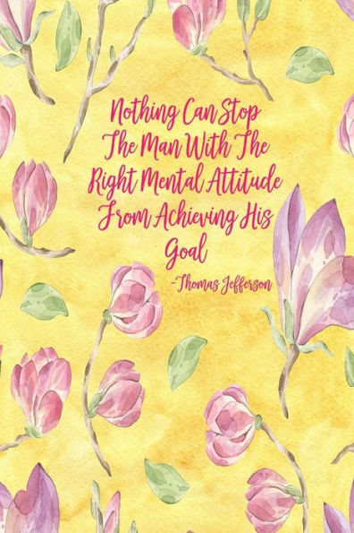 Nothing Can Stop The Man With The Right Mental Attitude From Achieving His Goal.: Books With Blank Lined Pages Portable