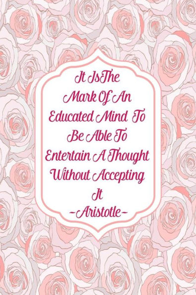 It Is The Mark Of An Educated Mind To Be Able To Entertain A Thought Without Accepting It: Blank Lined Book For Writing Portable