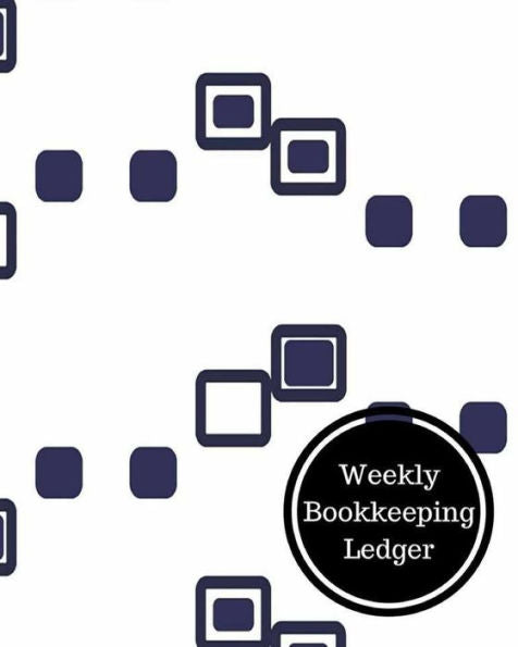 Weekly Bookkeeping Ledger: Weekly Bookkeeping Record