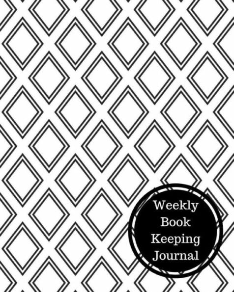 Weekly Book Keeping Journal: Weekly Bookkeeping Record