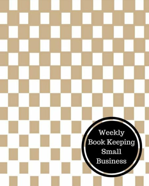 Weekly Book Keeping Small Business: Weekly Bookkeeping Record