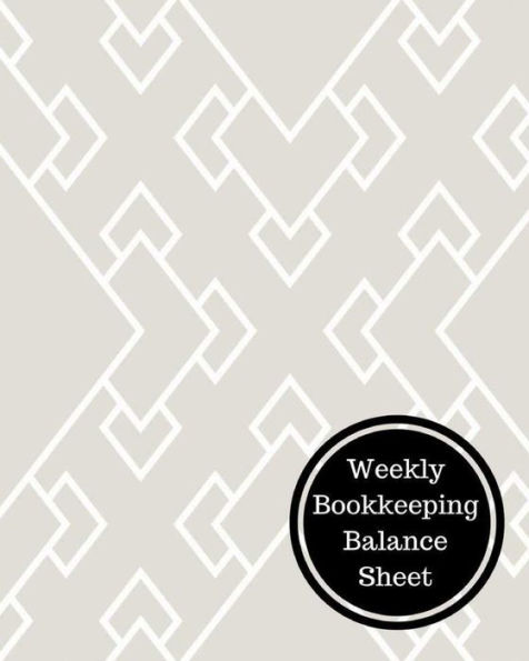 Weekly Bookkeeping Balance Sheet: Weekly Bookkeeping Record