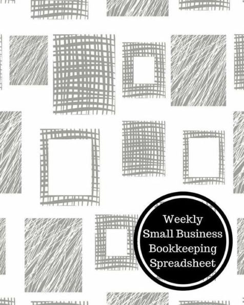 Weekly Small Business Bookkeeping Spreadsheet: Weekly Bookkeeping Record