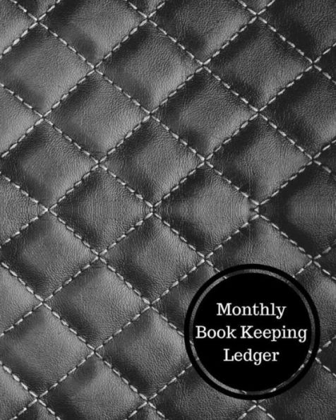 Monthly Book Keeping Ledger: Monthly Bookkeeping Log
