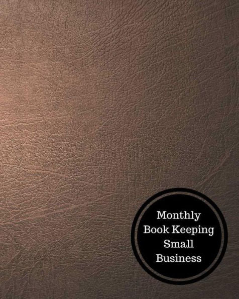 Monthly Book Keeping Small Business: Monthly Bookkeeping Log