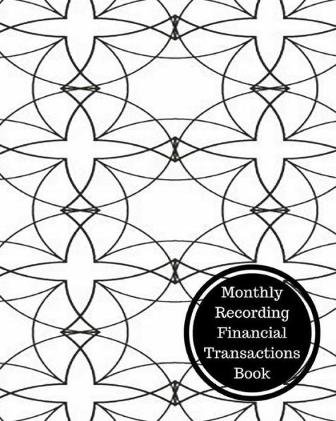 Monthly Recording Financial Transactions Book: Monthly Bookkeeping Log