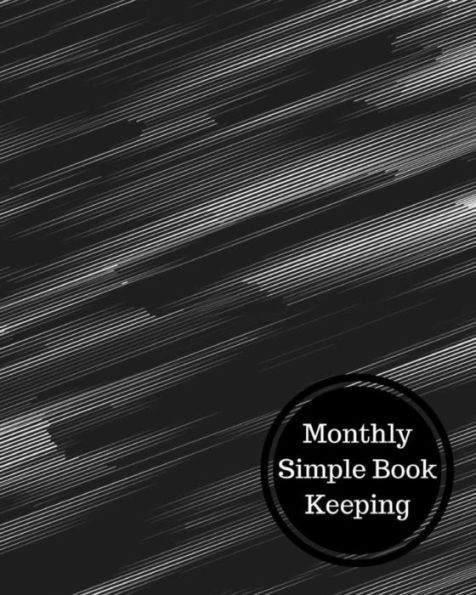 Monthly Simple Book Keeping: Monthly Bookkeeping Log - 9781538056110