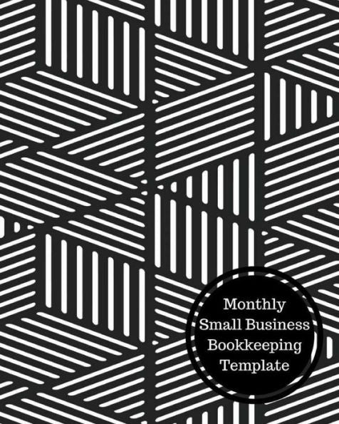 Monthly Small Business Bookkeeping Template: Monthly Bookkeeping Log
