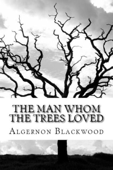 The Man Whom The Trees Loved - 9781538057797