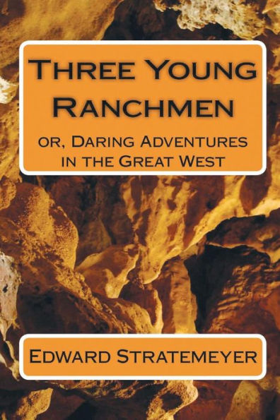Three Young Ranchmen (Illustrated Edition): Or, Daring Adventures In The Great West