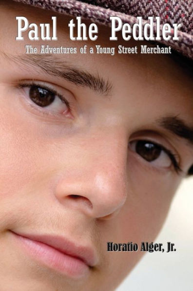 Paul The Peddler (Illustrated Edition): The Adventures Of A Young Street Merchant