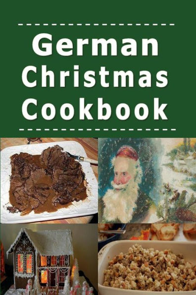 German Christmas Cookbook: Recipes For The Holiday Season - 9781538078181