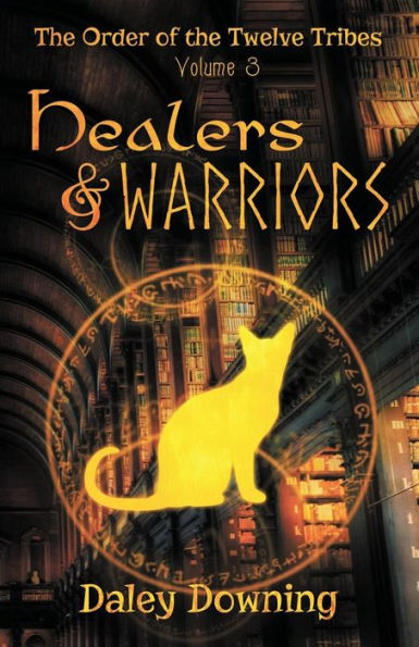 Healers And Warriors: (Volume 3 Of The Order Of The Twelve Tribes)