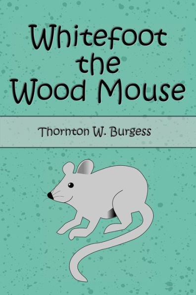 Whitefoot The Wood Mouse (Illustrated Edition)