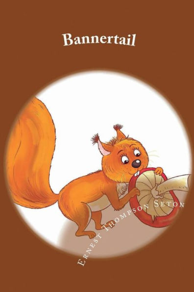 Bannertail (Illustrated Edition): The Story Of A Graysquirrel