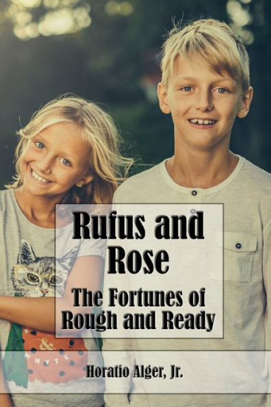 Rufus And Rose (Illustrated Edition): The Fortunes Of Rough And Ready