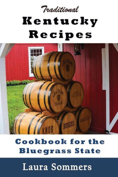 Traditional Kentucky Recipes: Cookbook For The Bluegrass State