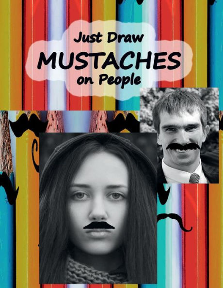 Just Draw Mustaches On People