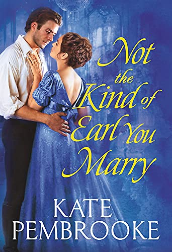 Not The Kind Of Earl You Marry (The Unconventional Ladies Of Mayfair, 1)