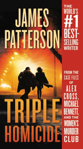 Triple Homicide: From The Case Files Of Alex Cross, Michael Bennett, And The Women's Murder Club