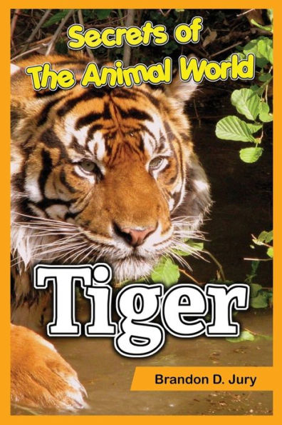 Secrets Of The Animal World Tiger: Children's Animals Books
