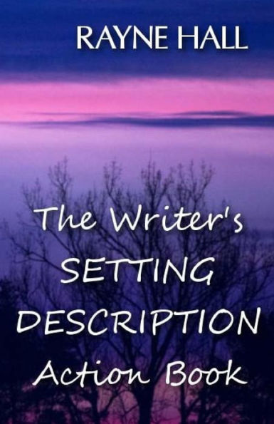 The Writer's Setting Descriptions Action Book (The Writer's Action Guides)