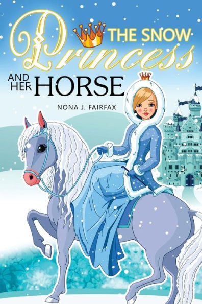 The Snow Princess And Her Horse: Children's Books, Kids Books, Bedtime Stories For Kids, Kids Fantasy Book (Unicorns: Kids Fantasy Books)