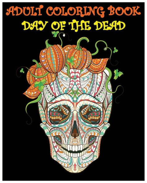 Adult Coloring Book Day Of The Dead: Gothic And Halloween Coloring Book
