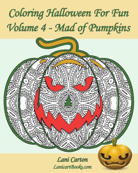 Coloring Halloween For Fun - Volume 4: Mad Of Pumpkins! 25 Pumpkins To Color