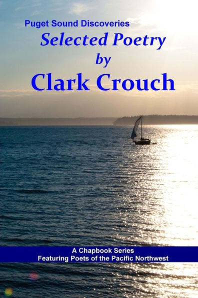Selected Poetry By Clark Crouch: A Puget Sound Discovery